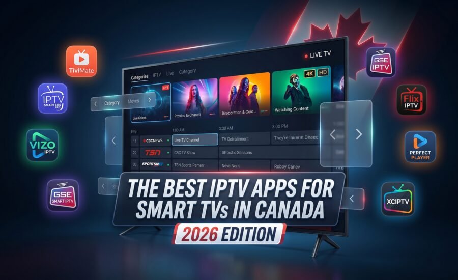 Best IPTV Apps for Smart TVs in Canada – 2026 Edition | Top Picks